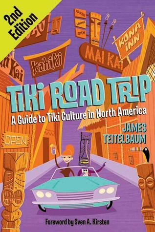 Tiki Road Trip: A Guide to Tiki Culture in North America (Paperback)