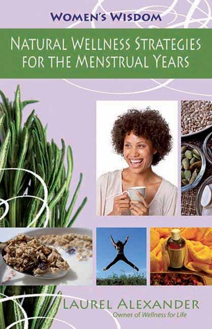 Natural Wellness Strategies for the Menstrual Years (Women's Wisdom)