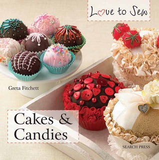 Cakes & Candies (Love to Sew)