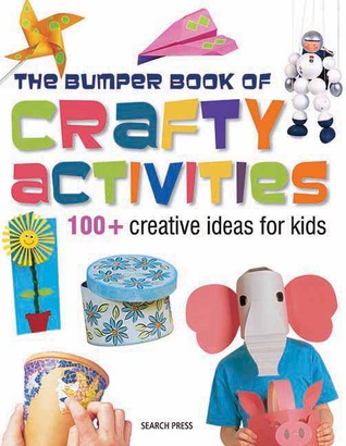 The Bumper Book of Crafty Activities: 100+ Creative Ideas for Kids (Paperback)
