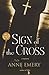 Sign of the Cross by Anne Emery Sign of the Cross by Anne Emery