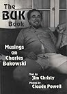 The Buk Book: Musings on Charles Bukowski