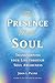 The Presence of the Soul by John L. Payne