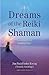 Dreams of the Reiki Shaman:...