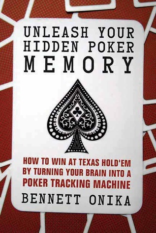 Unleash Your Hidden Poker Memory: How to Win at Texas Hold'Em by Turning your Brain into a Poker Tracking Machine (Paperback)