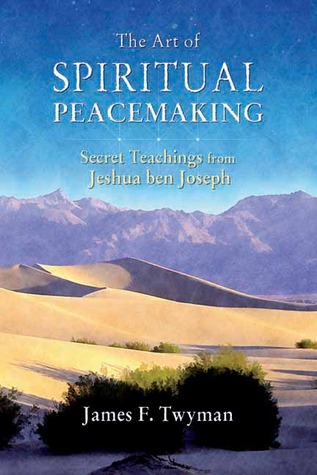 The Art of Spiritual Peacemaking: Secret Teachings from Jeshua ben Joseph