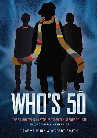 Who's 50: The 50 Doctor Who Stories to Watch Before You Die - An Unofficial Companion (Paperback)