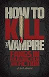 How to Kill a Vampire by Liisa Ladouceur