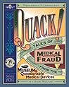 Quack!: Tales of Medical Fraud from the Museum of Questionable Medical Devices Quack!: Tales of Medical Fraud from the Museum of Questionable Medical Devices