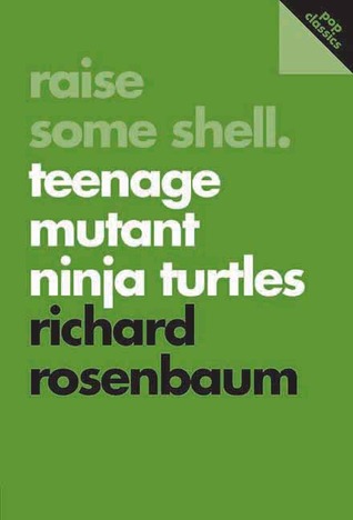 Raise Some Shell: Teenage Mutant Ninja Turtles (Pop Classics)