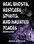 Real Ghosts, Restless Spirits, and Haunted Places (The Real Unexplained! Collection)