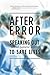 After the Error: Speaking Out About Patient Safety to Save Lives