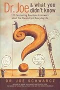 Dr. Joe & What You Didn't Know: 177 Fascinating Questions About the Chemistry of Everyday Life