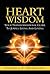 Heart Wisdom: Your Transformational Guide to Joyful Living and Loving