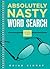 Absolutely Nasty® Word Search, Level Two (Absolutely Nasty® Series)