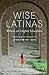 Wise Latinas: Writers on Higher Education