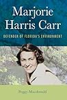 Marjorie Harris Carr: Defender of Florida's Environment