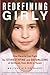 Redefining Girly: How Parents Can Fight the Stereotyping and Sexualizing of Girlhood, from Birth to Tween