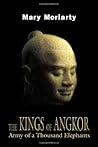 The Kings of Angkor by Mary Moriarty The Kings of Angkor by Mary Moriarty