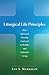 Liturgical Life Principles: How Episcopal Worship Can Lead to Healthy and Authentic Living