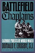 Battlefield Chaplains: Catholic Priests in World War II