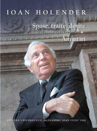 Spuse, trăite, dorite. Amintiri