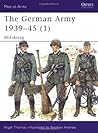 The German Army 1939-45 (1): Blitzkrieg The German Army 1939-45 (1): Blitzkrieg