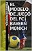 El Modelo de Juego del FC Bayern Múnich: Periodización Táctica (Spanish Edition)