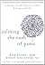 Calming the Rush of Panic: A Mindfulness-Based Stress Reduction Guide to Freeing Yourself from Panic Attacks and Living a Vital Life