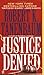 Justice Denied (Butch Karp,...