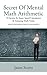Secret Of Mental Math Arithmetic by Jason Scotts