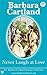 Never Laugh at Love by Barbara Cartland