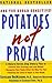 Potatoes Not Prozac: A Natural Seven-Step Plan to: Control Your Craving