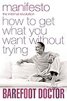 Manifesto: How To Get What You Want Without Trying Manifesto: How To Get What You Want Without Trying