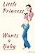 Little Princess Wants a Baby (Taboo Forbidden Erotica)