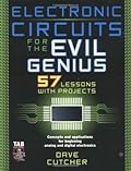 Electronic Circuits for the Evil Genius