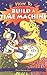 How To Build a Time Machine