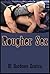 Rougher Sex: Twenty Tales of Very Rough Sex