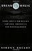 Dream Magic: Night Spells and Rituals for Love, Prosperity and Personal Power