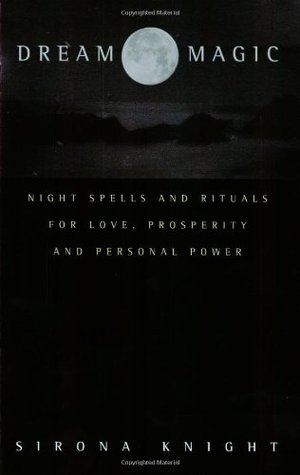 Dream Magic: Night Spells and Rituals for Love, Prosperity and Personal Power (Paperback)