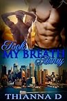 Took My Breath Away by Thianna D. Took My Breath Away by Thianna D.