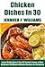 No More Than 30 Minute Chicken Dishes: Latest Collection of Top 30 Tested, Proven, Most-Wanted Delicious And Quick Chicken Recipes For Everyone