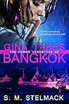 Gina Takes Bangkok by S.M. Stelmack
