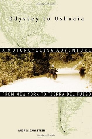 Odyssey to Ushuaia: A Motorcycling Adventure from New York to Tierra del Fuego (Paperback)