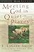 Meeting God in Quiet Places by F. LaGard Smith Meeting God in Quiet Places by F. LaGard Smith