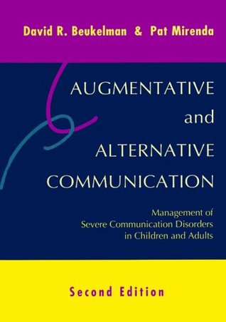 Augmentative and Alternative Communication : Management of Severe Communication Disorders in Children and Adults (Hardcover)