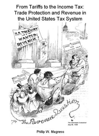 From Tariffs to the Income Tax: Trade Protection and Revenue in the United States Tax System (Kindle Edition)