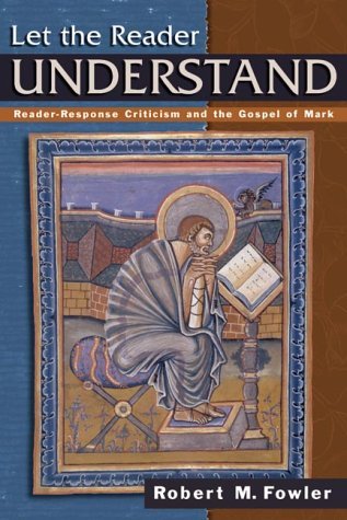 Let the Reader Understand: Reader-Response Criticism and the Gospel of Mark (Paperback)