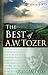 The Best of A. W. Tozer Book Two by A.W. Tozer The Best of A. W. Tozer Book Two by A.W. Tozer