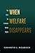 When Welfare Disappears